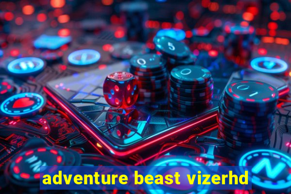 adventure beast vizerhd